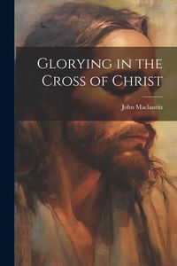 Produktbild: Glorying in the Cross of Christ