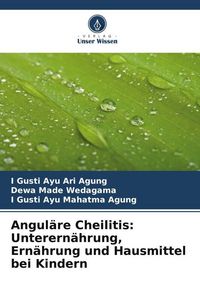 Produktbild: Angul&auml;re Cheilitis: Unterern&auml;hrung, Ern&auml;hrung und Hausmittel bei Kindern