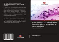 Produktbild: Caract&eacute;risation mol&eacute;culaire des bact&eacute;ries d'importance pour la sant&eacute; publique