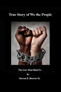 Produktbild: True Story of We the People, the Lies that Bind Us.