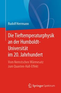 Produktbild: Die Tieftemperaturphysik an der Humboldt-Universit&auml;t im 20. Jahrhundert