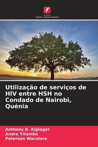 Produktbild: Utiliza&ccedil;&atilde;o de servi&ccedil;os de HIV entre HSH no Condado de Nairobi, Qu&eacute;nia