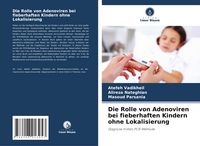 Produktbild: Die Rolle von Adenoviren bei fieberhaften Kindern ohne Lokalisierung