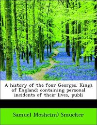 Produktbild: Smucker, S: History of the four Georges, Kings of England; c