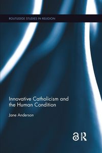 Produktbild: Innovative Catholicism and the Human Condition