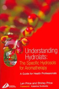 Produktbild: Understanding Hydrolats: The Specific Hydrosols for Aromatherapy