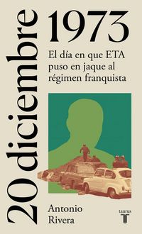 Produktbild: 20 de diciembre de 1973 : el d&iacute;a en que ETA puso en jaque al r&eacute;gimen franquista