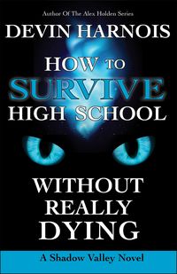 Produktbild: How To Survive High School Without Really Dying (Shadow Valley, #3)