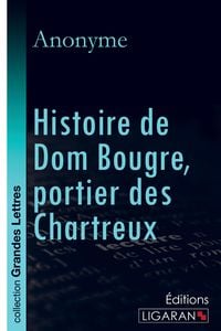 Produktbild: Histoire de Dom Bougre, portier des Chartreux (grands caract&egrave;res)