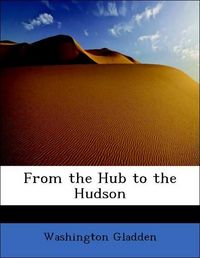 Produktbild: Gladden, W: From the Hub to the Hudson