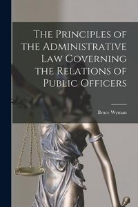 Produktbild: The Principles of the Administrative Law Governing the Relations of Public Officers