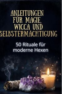 Produktbild: Anleitungen f&uuml;r Magie, Wicca und Selbsterm&auml;chtigung