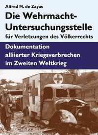 Produktbild: Die Wehrmacht-Untersuchungsstelle f&uuml;r Verletzungen des V&ouml;lkerrechts