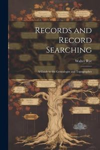 Produktbild: Records and Record Searching: A Guide to the Genealogist and Topographer