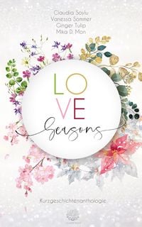 Bild vom Artikel Love Seasons - Kurzgeschichtenanthologie vom Autor Ginger Tulip