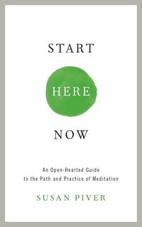 Bild vom Artikel Start Here Now: An Open-Hearted Guide to the Path and Practice of Meditation vom Autor Susan Piver
