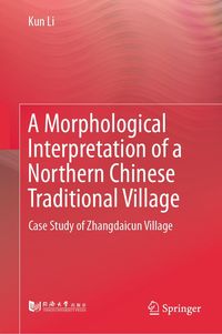 Produktbild: A Morphological Interpretation of a Northern Chinese Traditional Village