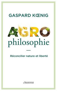 Produktbild: Agrophilosophie : r&eacute;concilier nature et libert&eacute;