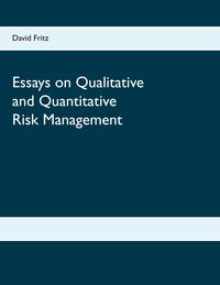 Produktbild: Essays on Qualitative and Quantitative Risk Management