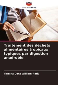 Produktbild: Traitement des d&eacute;chets alimentaires tropicaux typiques par digestion ana&eacute;robie