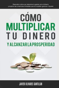 Produktbild: C&oacute;mo multiplicar tu dinero y alcanzar la prosperidad