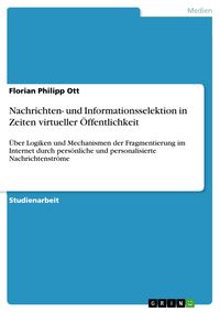 Produktbild: Nachrichten- und Informationsselektion in Zeiten virtueller &Ouml;ffentlichkeit