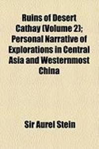 Produktbild: Ruins of Desert Cathay (Volume 2); Personal Narrative of Explorations in Central Asia and Westernmost China