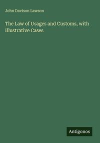 Produktbild: The Law of Usages and Customs, with Illustrative Cases