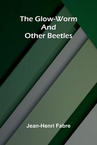Produktbild: The Glow-Worm and Other Beetles