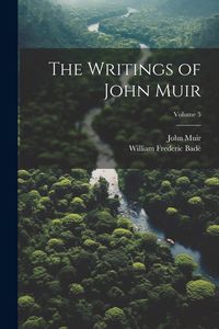 Produktbild: The Writings of John Muir; Volume 5