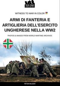 Produktbild: Armi di fanteria e artiglieria dell'esercito ungherese nella WW2