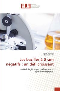 Produktbild: Les bacilles &agrave; Gram n&eacute;gatifs : un d&eacute;fi croissant