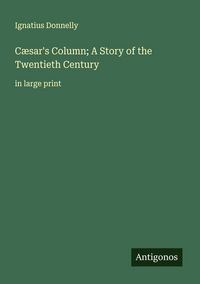 Produktbild: C&aelig;sar's Column; A Story of the Twentieth Century
