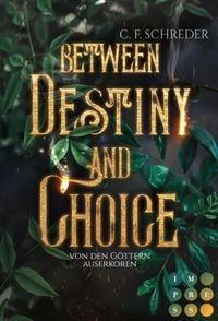 Produktbild: Between Destiny and Choice. Von den G&ouml;ttern auserkoren
