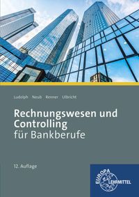 Bild vom Artikel Ludolph, F: Rechnungswesen und Controlling für Bankberufe vom Autor Franz-Joachim Ludolph