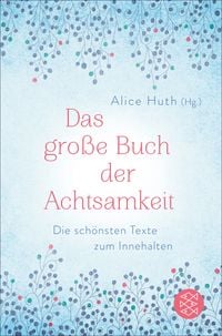 Bild vom Artikel Das große Buch der Achtsamkeit - Die schönsten Texte zum Innehalten vom Autor Alice Huth