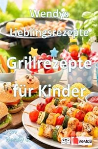 Produktbild: Wendys Lieblingsrezepte - Grillrezepte f&uuml;r Kinder
