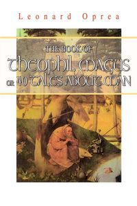 Produktbild: The Book Of Theophil Magus Or 40 Tales About Man