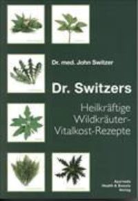 Produktbild: Dr. Switzers Heilkr&auml;ftige Wildkr&auml;uter-Vitalkost-Rezepte