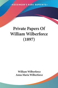 Produktbild: Private Papers Of William Wilberforce (1897)