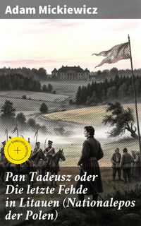 Produktbild: Pan Tadeusz oder Die letzte Fehde in Litauen (Nationalepos der Polen)