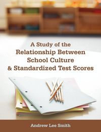 Produktbild: A Study of the Relationship Between School Culture and Standardized Test Scores