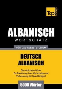 Produktbild: Wortschatz Deutsch-Albanisch f&uuml;r das Selbststudium - 5000 W&ouml;rter