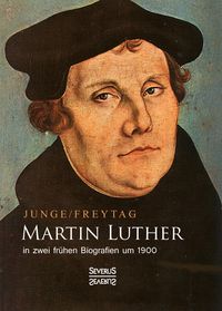 Produktbild: Martin Luther in zwei fr&uuml;hen Biografien um 1900