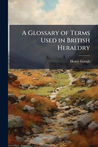 Produktbild: A Glossary of Terms Used in British Heraldry