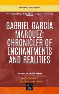 Produktbild: Gabriel Garc&iacute;a M&aacute;rquez: Chronicler Of Enchantments And Realities (World Literature)