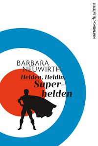 Bild vom Artikel Helden. Heldin. Superhelden vom Autor Barbara Neuwirth