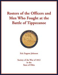 Produktbild: Rosters of the Officers and Men Who Fought at the Battle of Tippecanoe