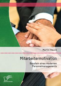 Produktbild: Mitarbeitermotivation: Baustein eines modernen Personalmanagements
