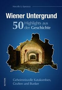 Produktbild: Wiener Untergrund. 50 Highlights aus der Geschichte